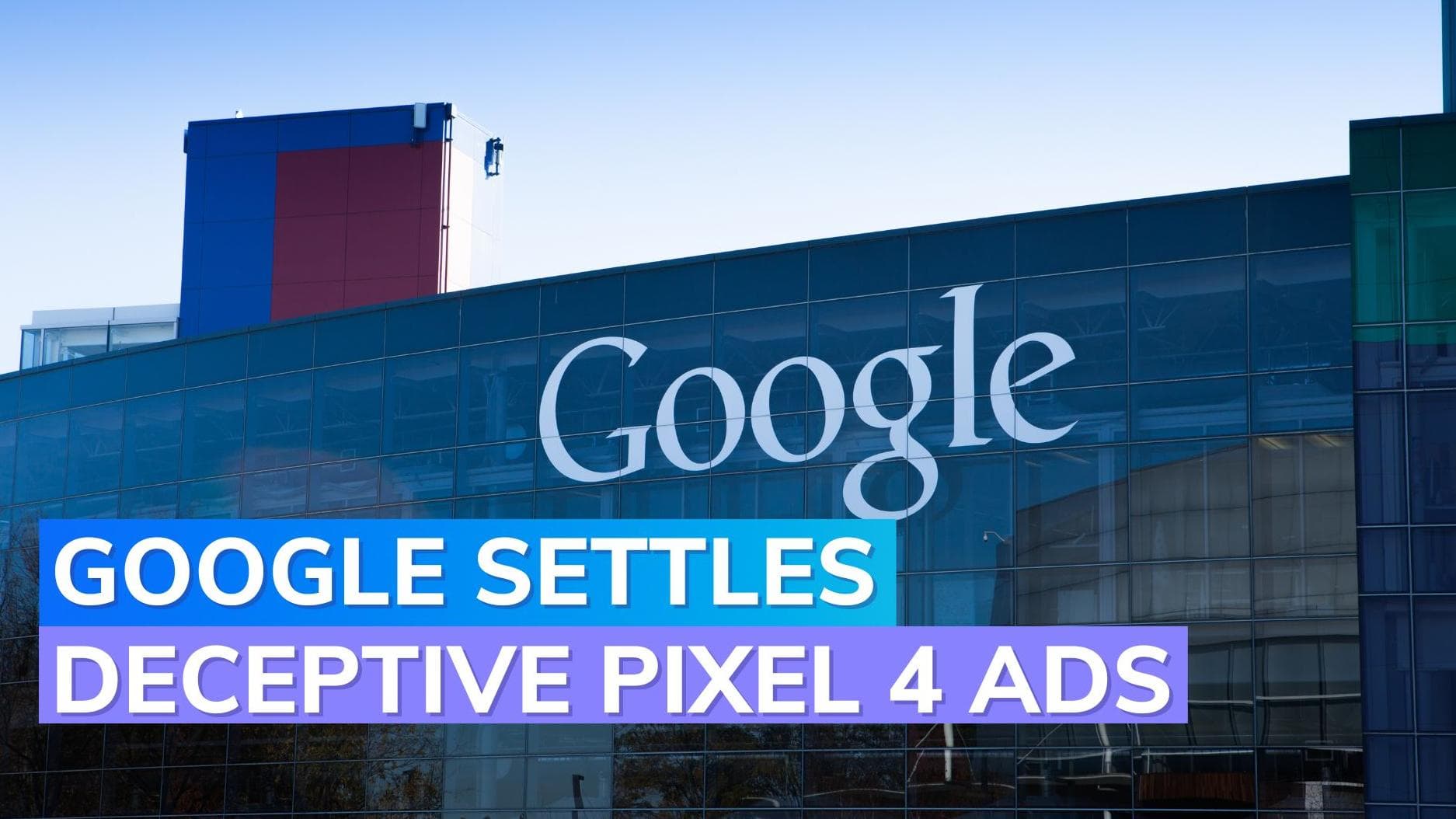 Google to pay $8 million settlement over deceptive Pixel 4 ads