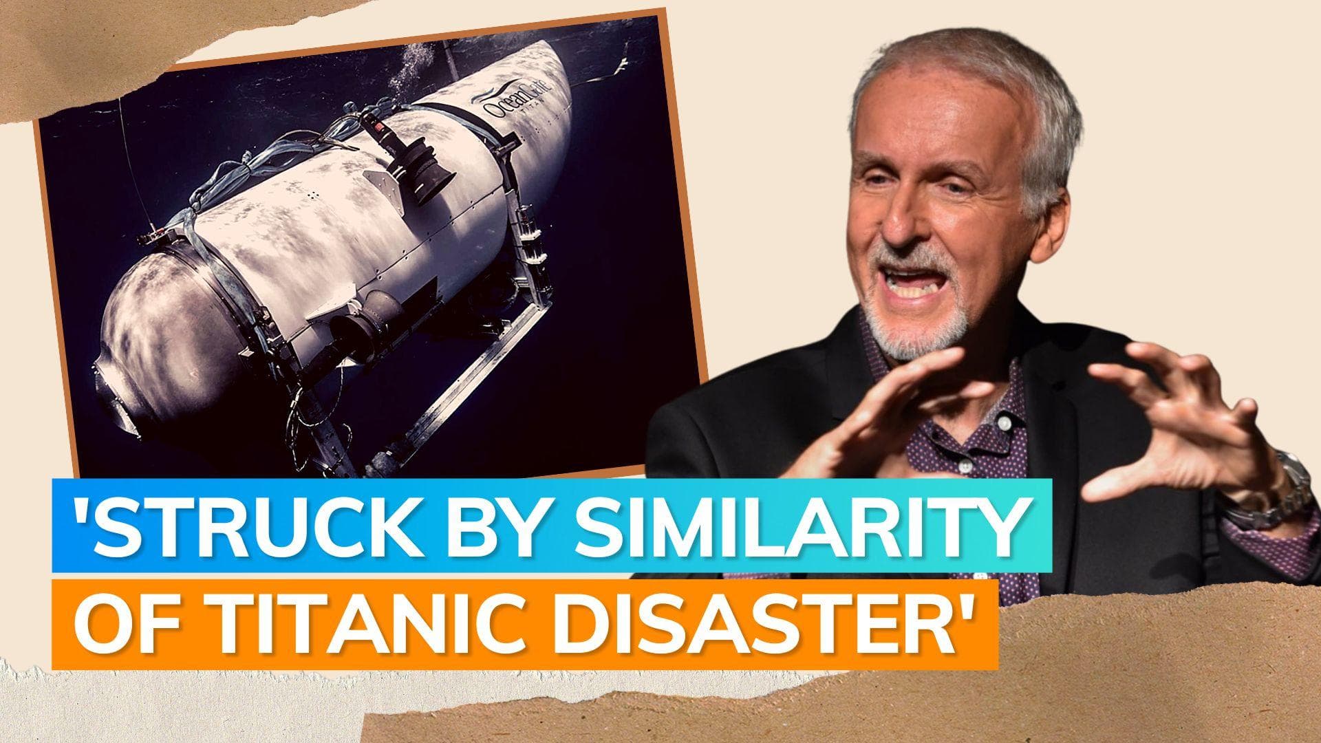 ‘Titanic’ director James Cameron reacts to ‘catastrophic implosion’ of Titan submersible