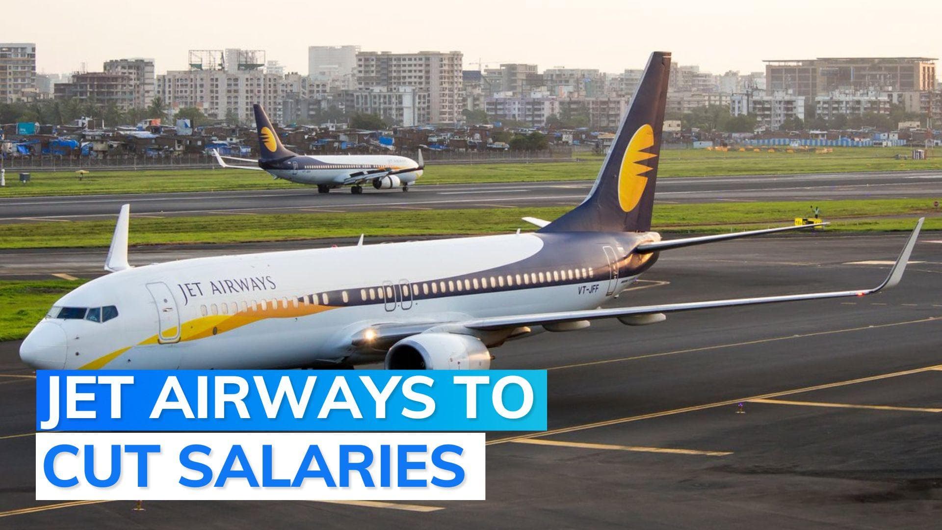 Jet Airways to cut salaries, send many staff on leave without pay
