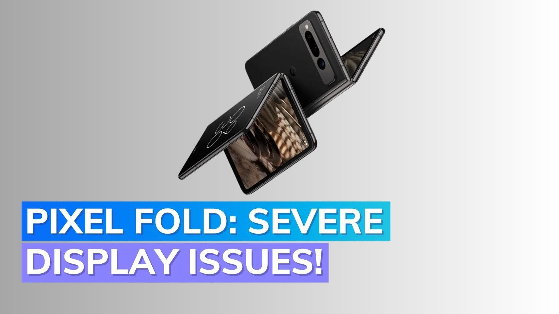Google Pixel Fold: Users report screen damage, cracks, and unresponsive touchscreens