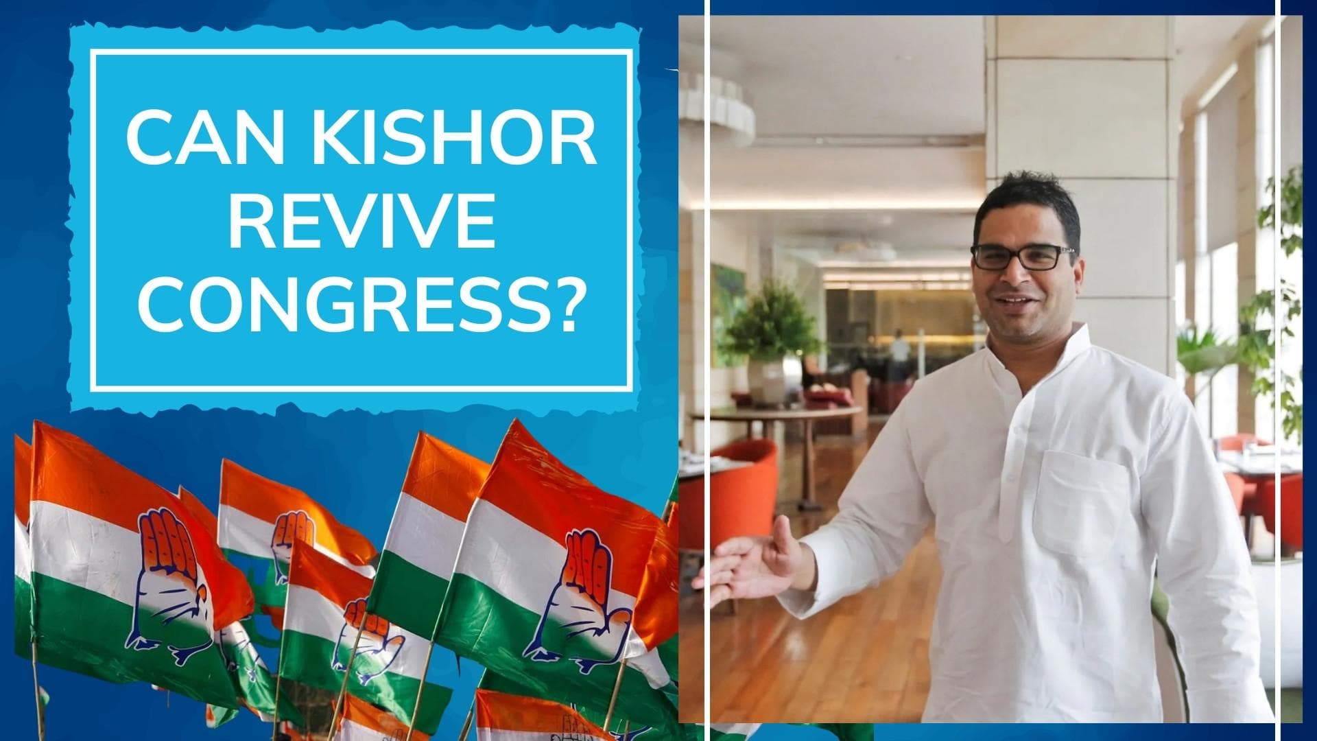 What is Prashant Kishor’s plan to revive Congress?