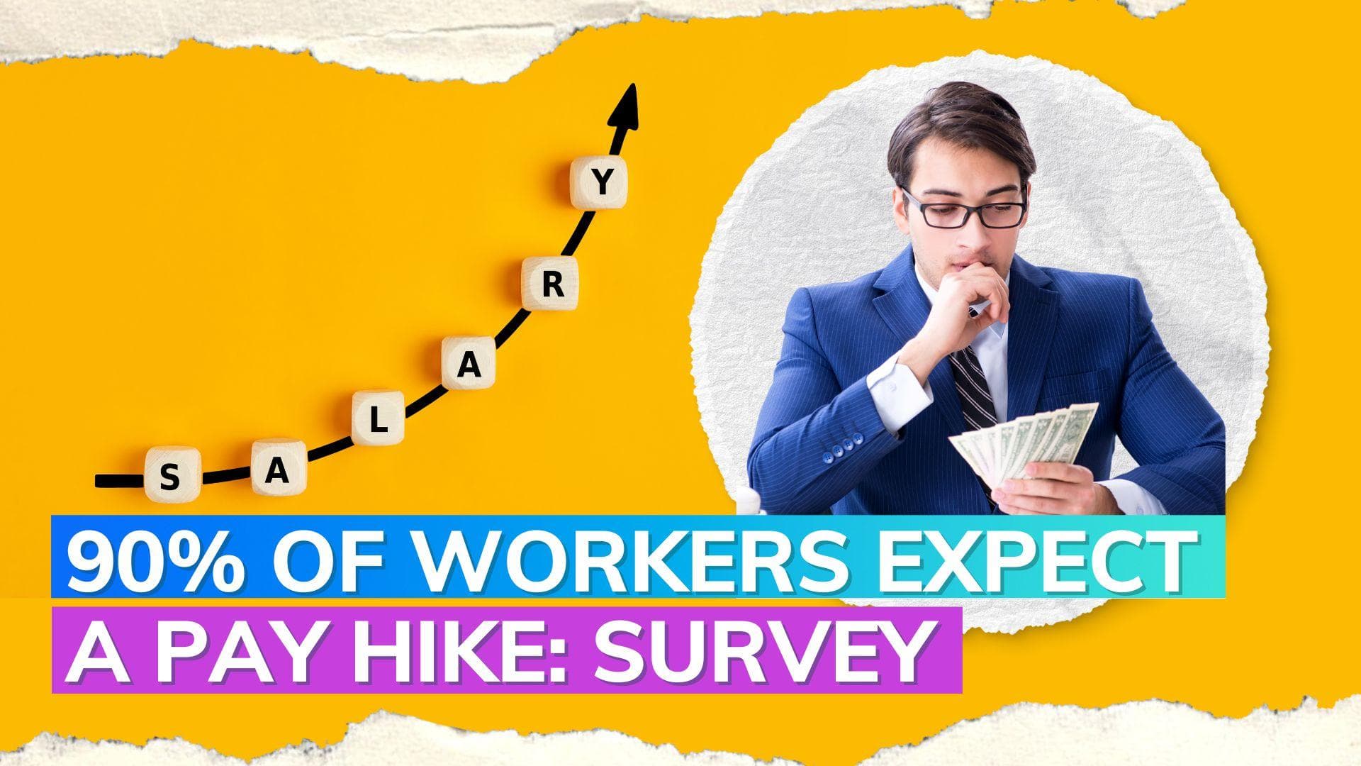 90% of workers in India expect pay rise this year: Report