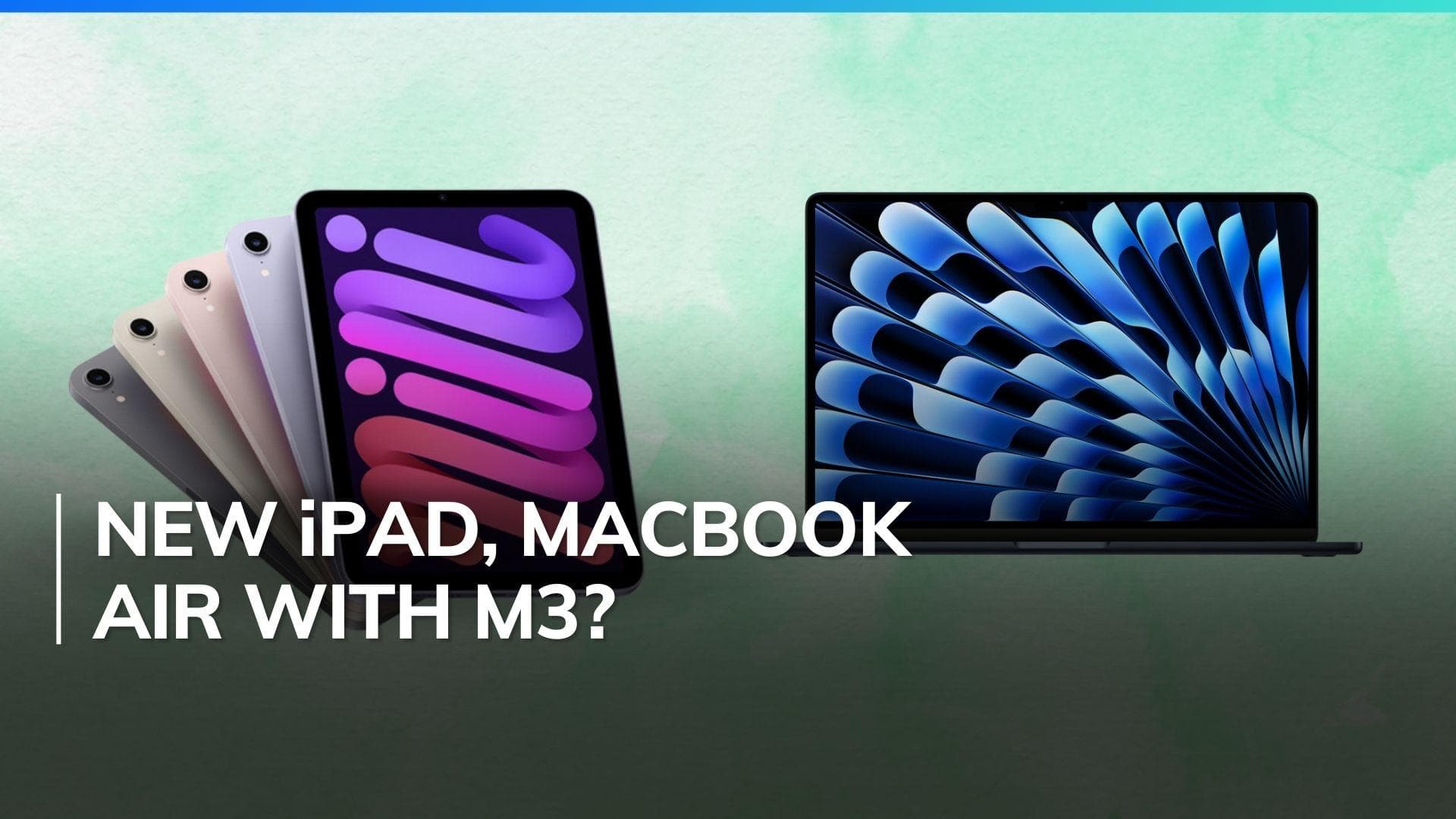 Apple plans iPad and MacBook Air upgrade with M3 processor, launch in March