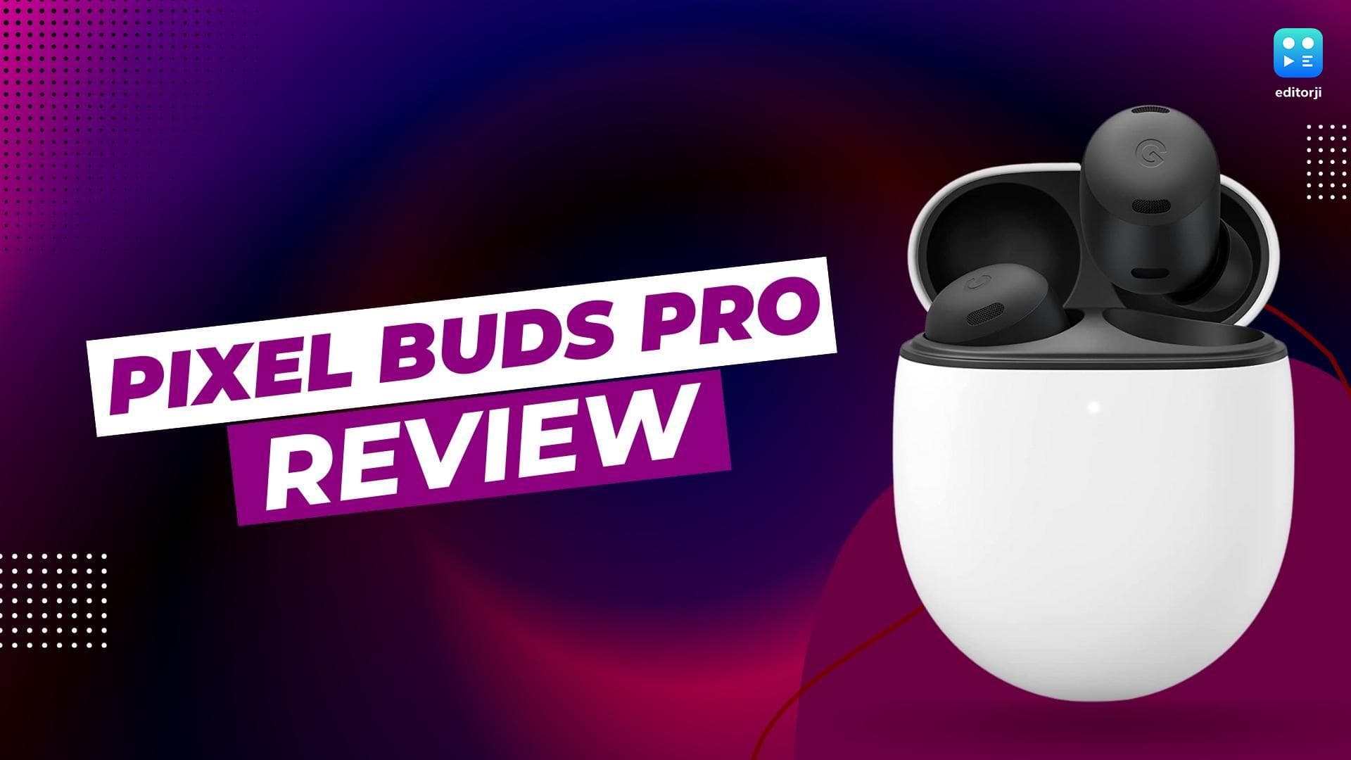 Google Pixel Buds Pro Review: Better than AirPods Pro?