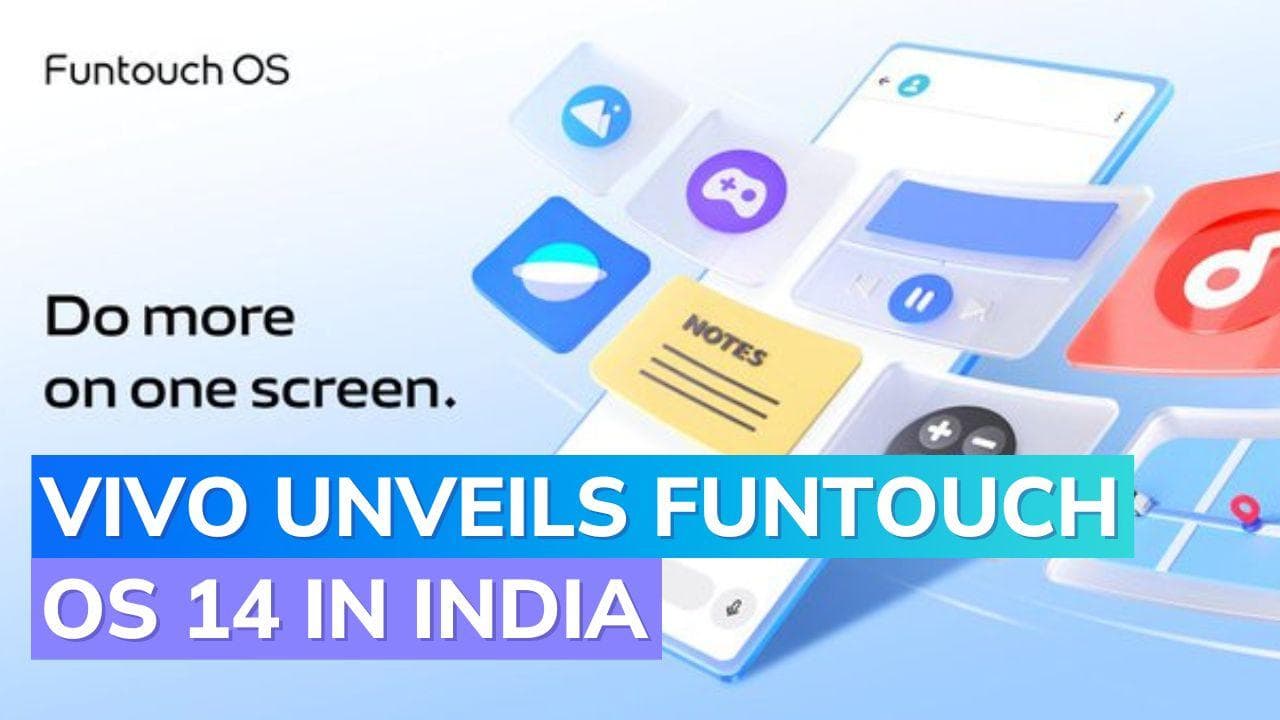 Vivo launches Funtouch OS 14 in India: Know the new features, availability and how to download/update