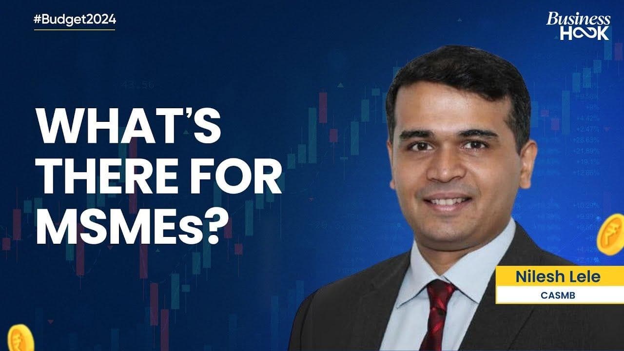 Budget 2024: Nilesh Lele, CASMB On The Announcements For MSMEs | Avni Raja