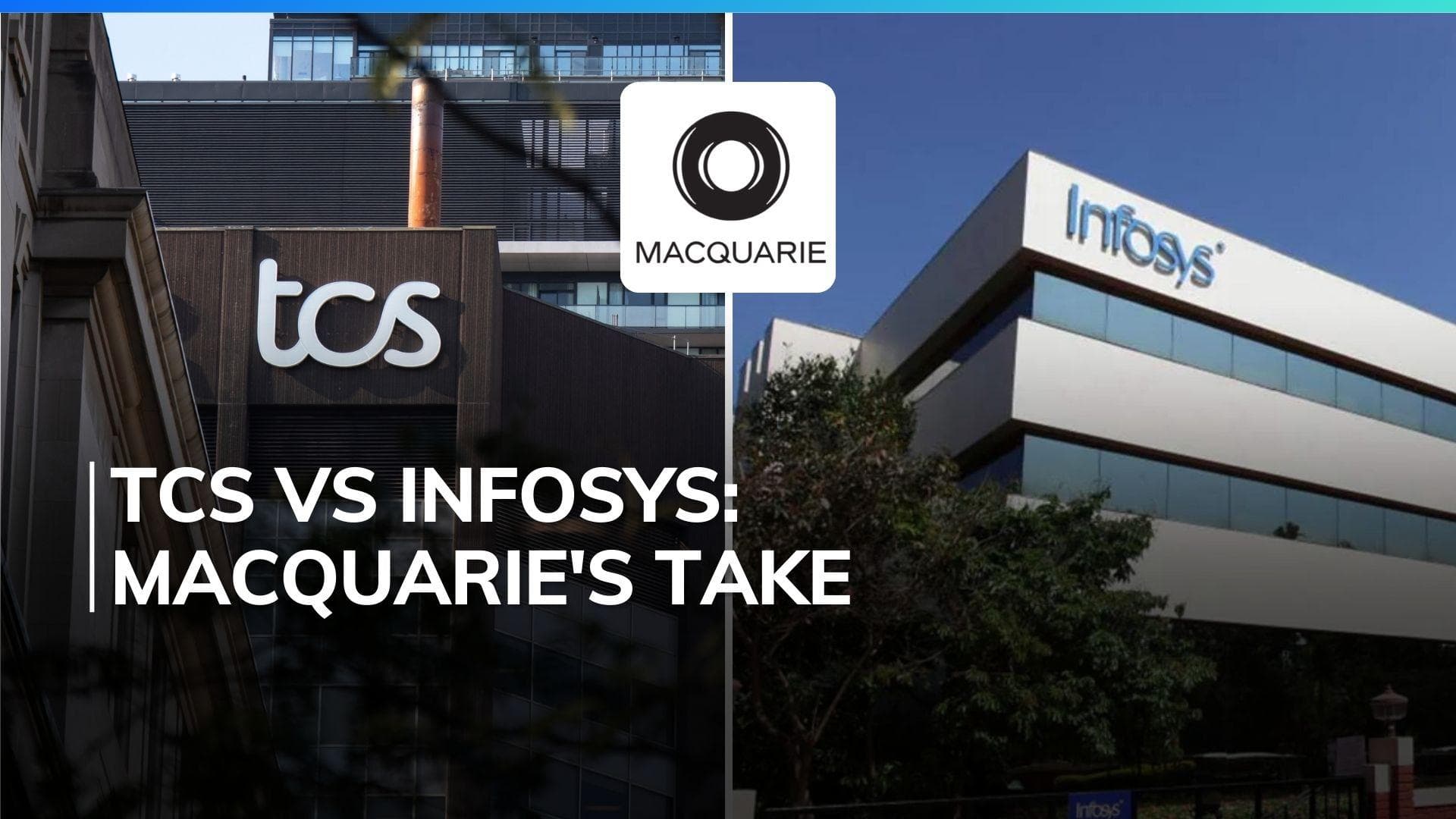 TCS Or Infosys, Which IT Biggie Should You Bet On? Macquarie Might Have The Answer