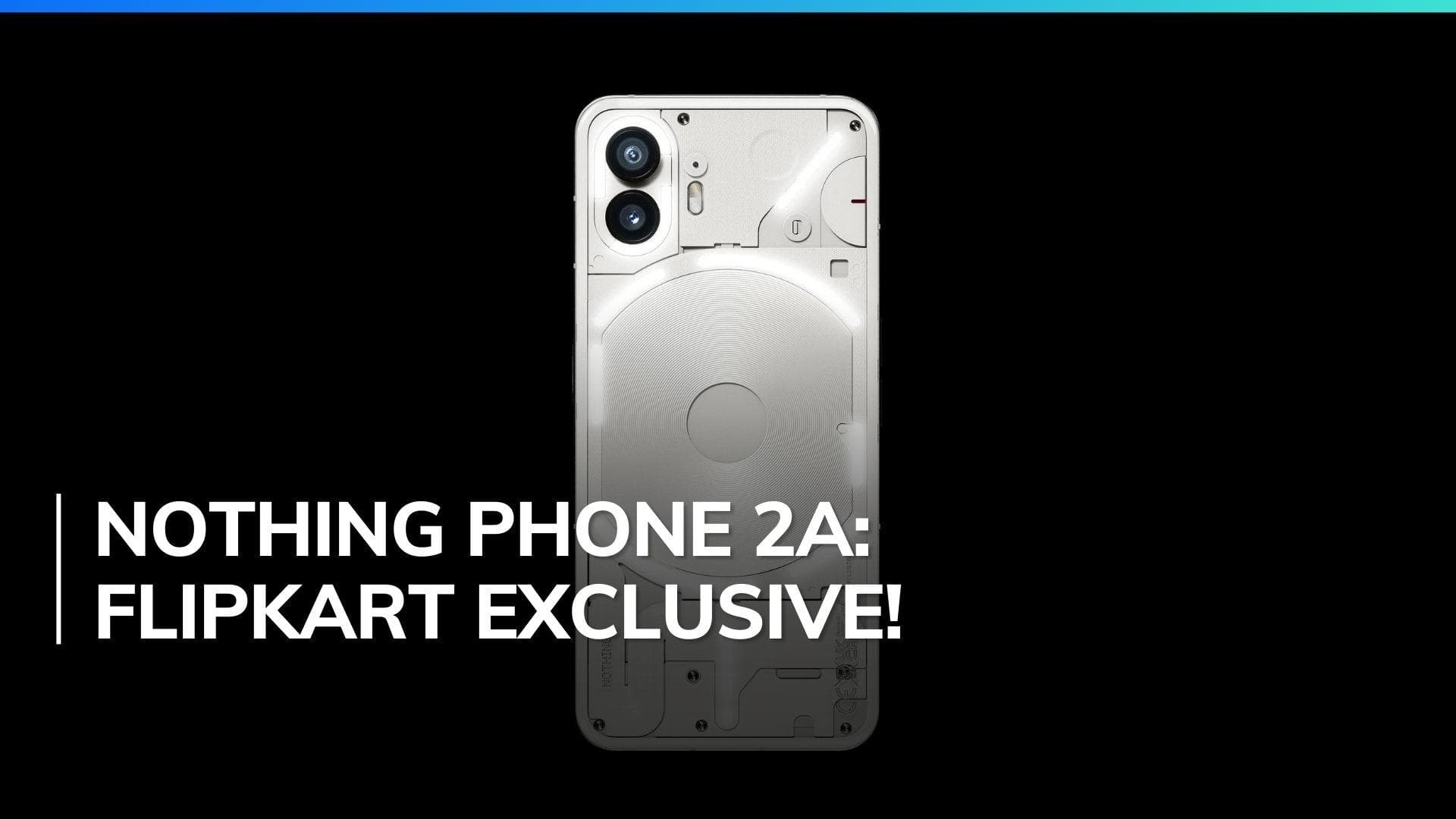 Nothing Phone 2a confirmed for Flipkart sale in India: Check leaked specifications 