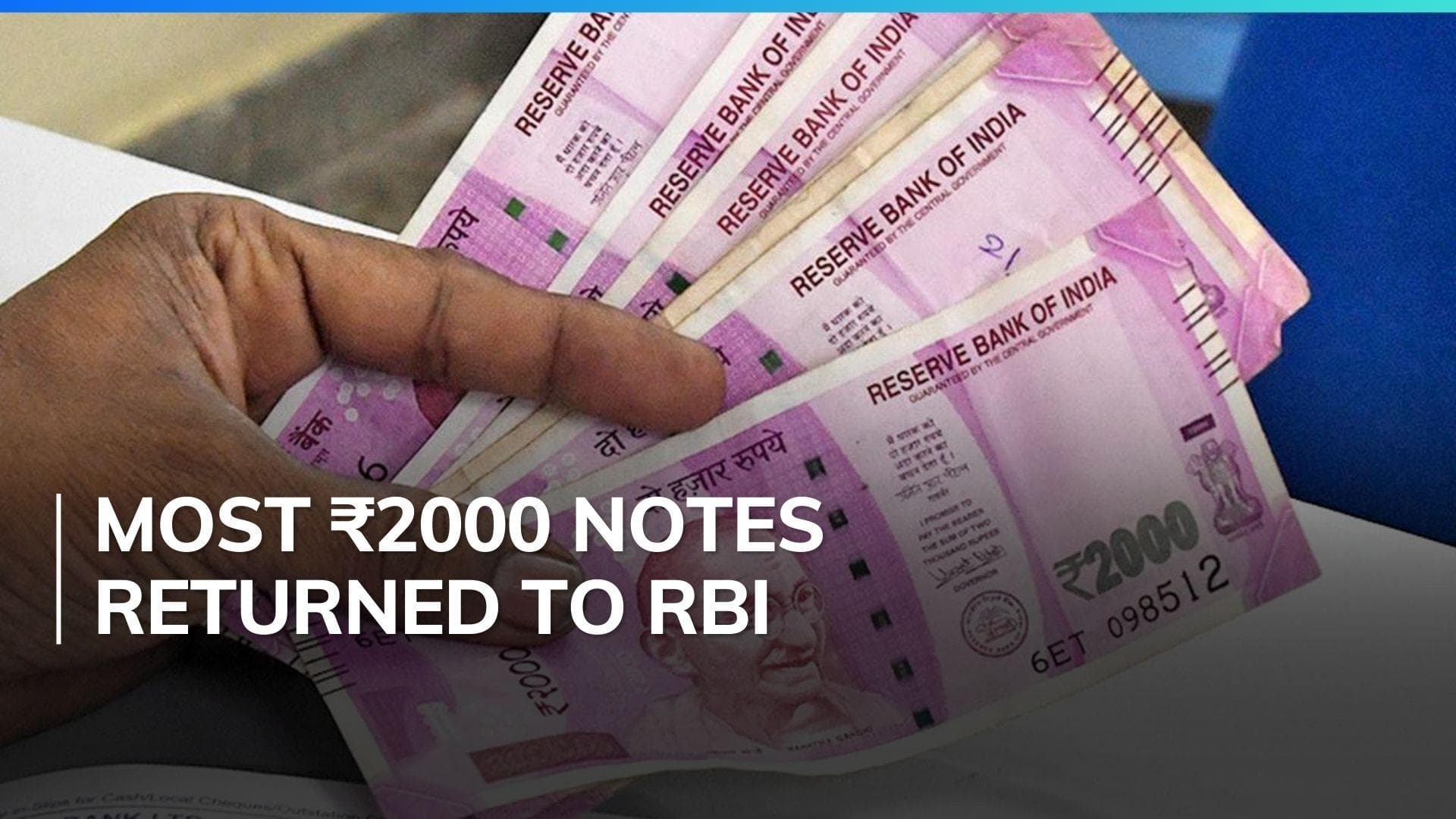  97.5% of ₹2,000 notes returned to RBI, notes worth less than ₹9,000 crore now in circulation