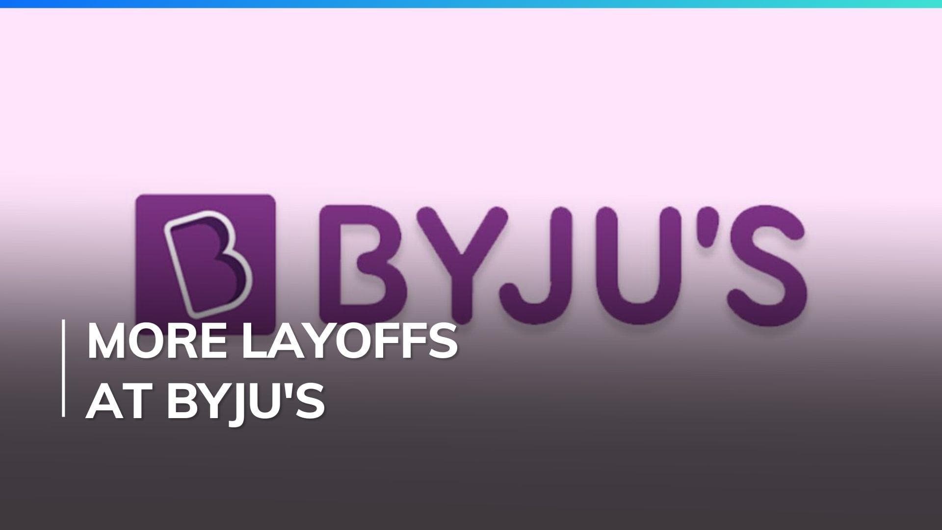 Byju's initiates another round of layoffs, employees dismissed over a phone call