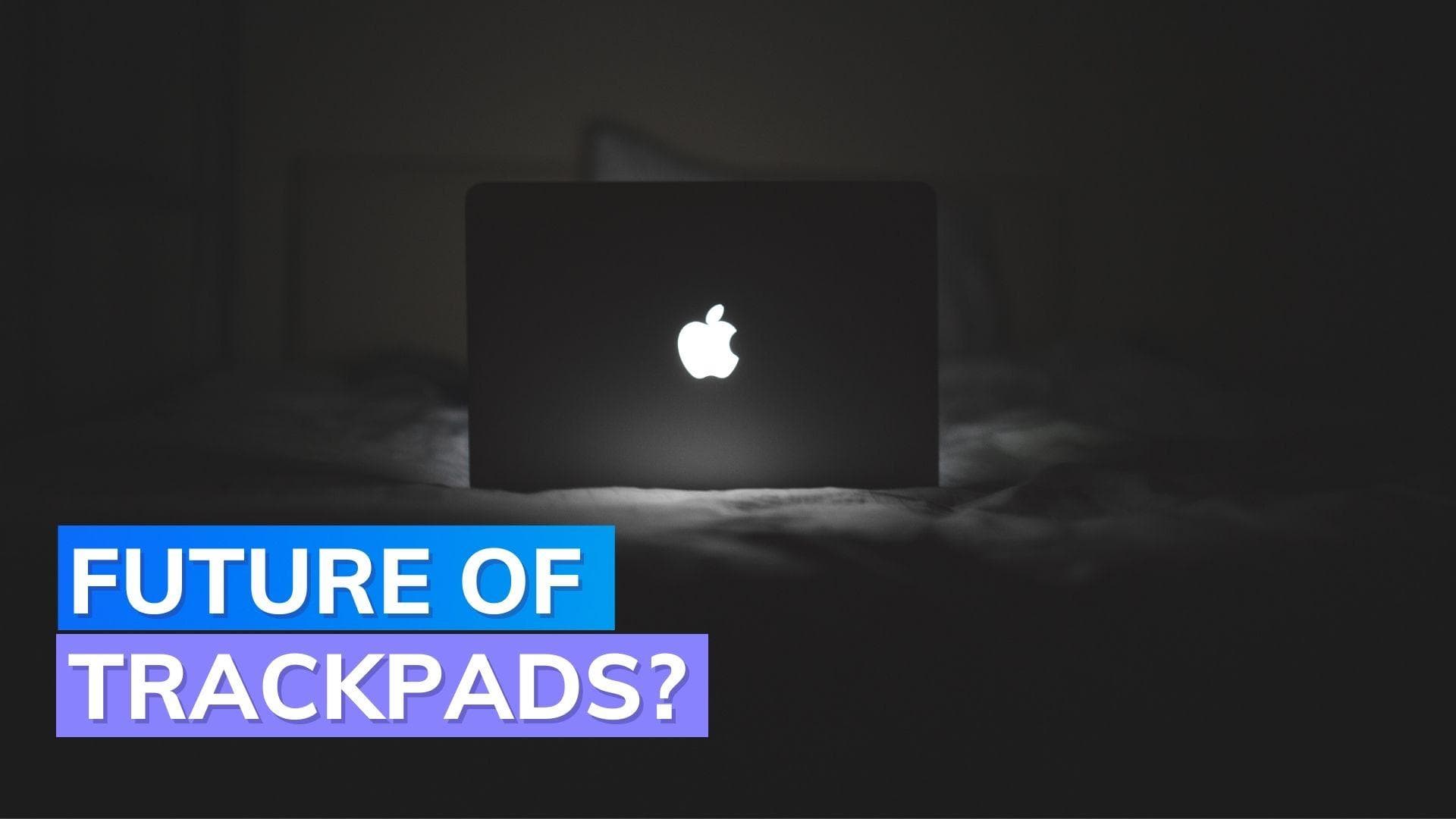  MacBooks might have a side-to-side trackpad