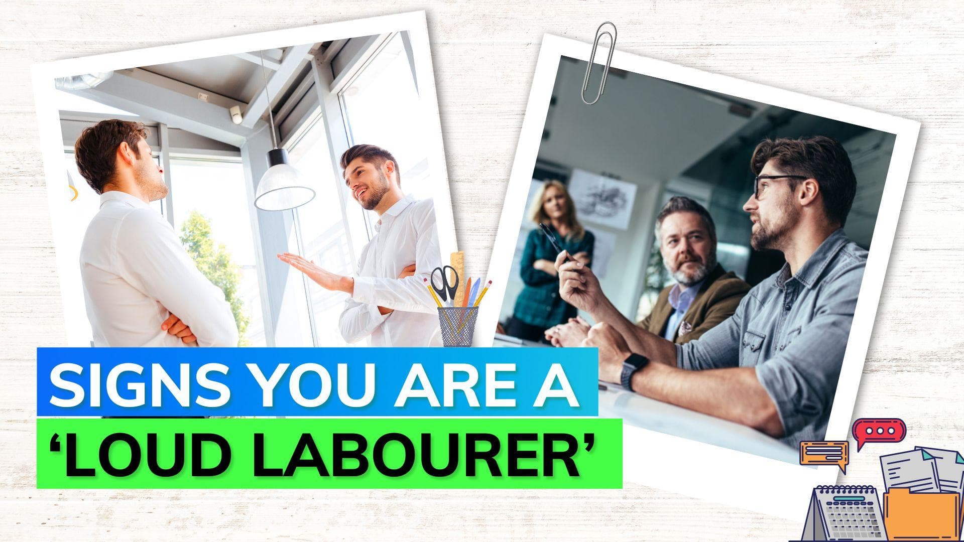 Who are 'Loud Labourers? How can they hamper a work environment?