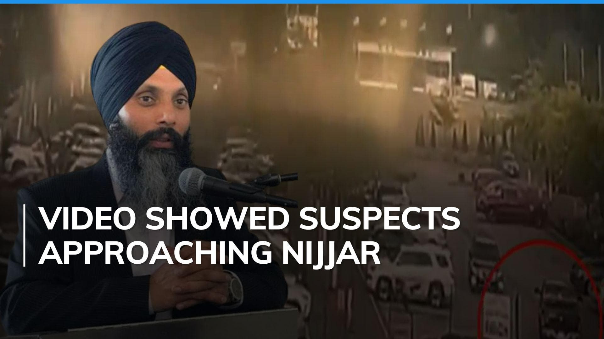 Canada airs CCTV footage of Hardeep Singh NIjjar's killing