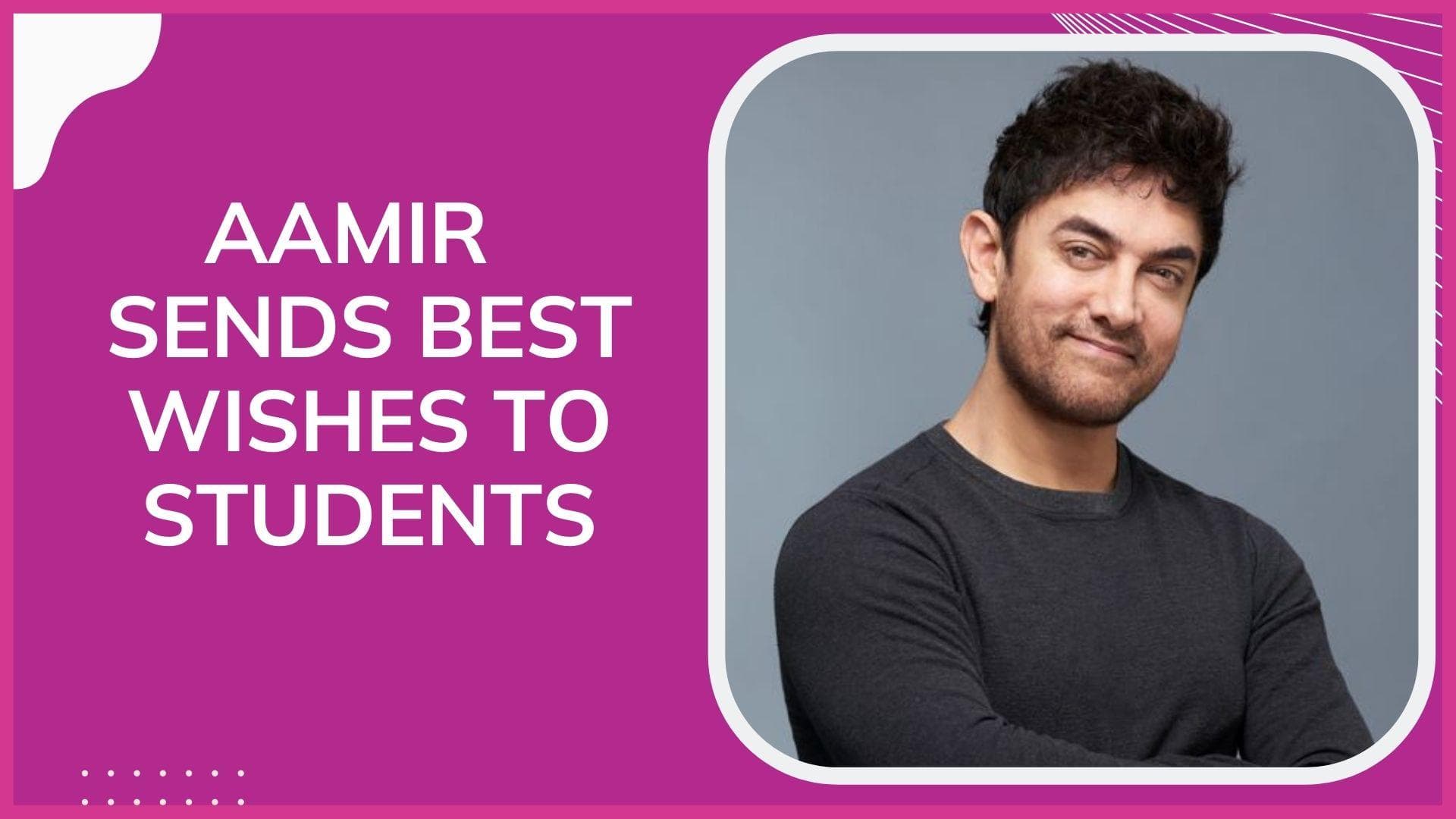 Aamir Khan wishes all the students appearing for their board exams 