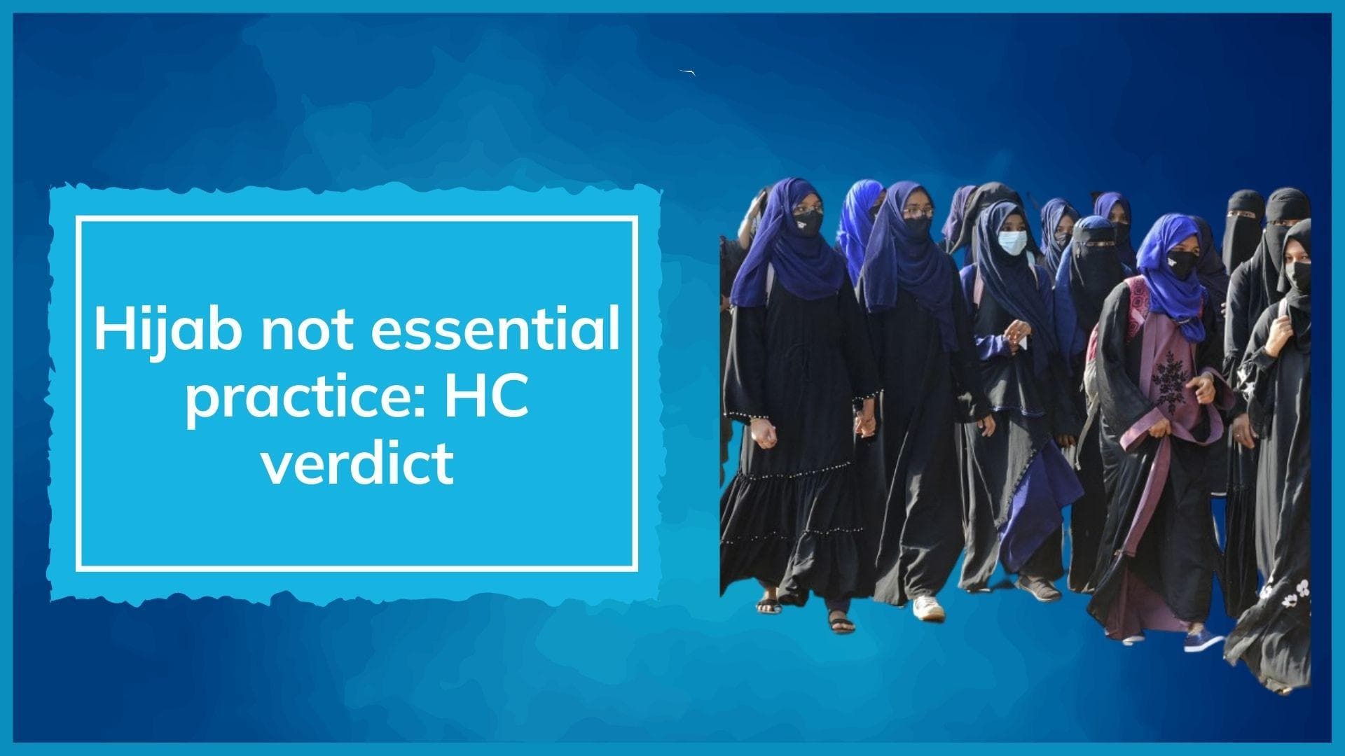 Hijab row verdict: Karnataka HC dismisses Muslim girls' plea, says hijab not essential to Islam