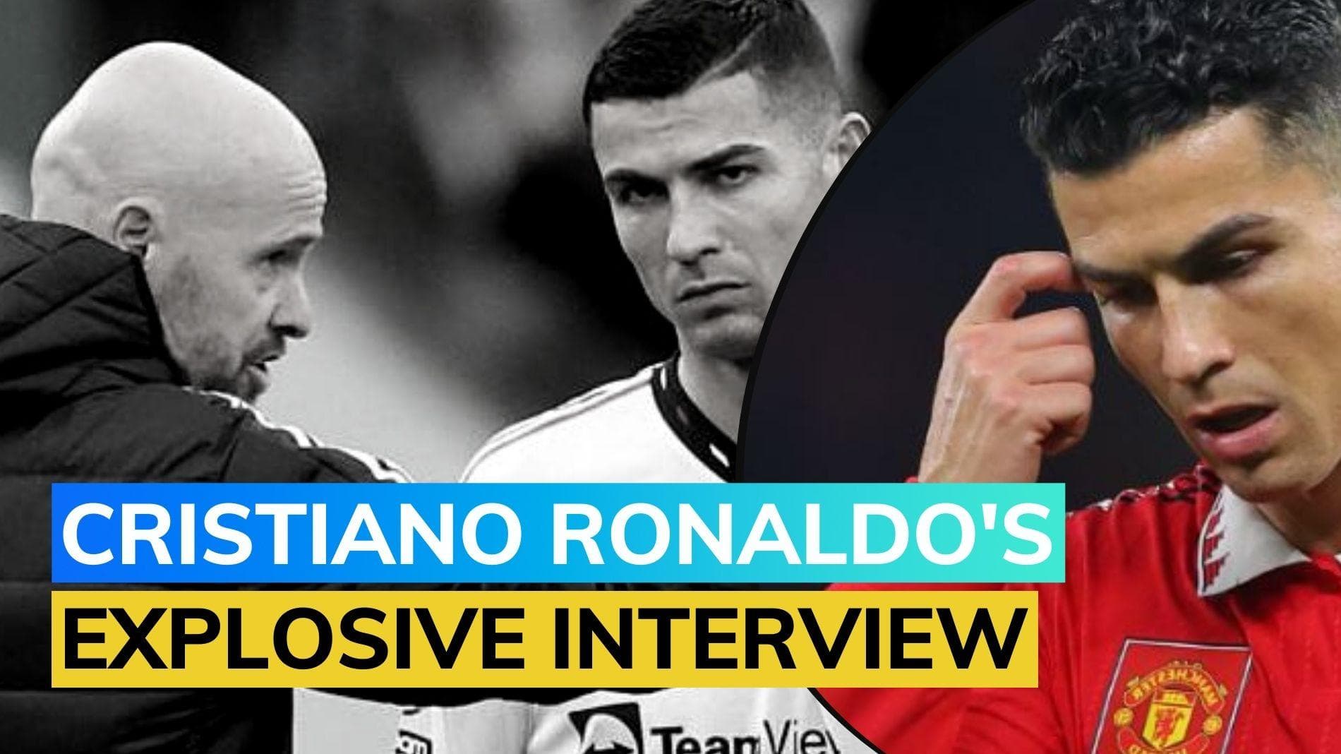 Cristiano Ronaldo 'felt betrayed' by Manchester United, 'has no respect' for Erik Ten Hag 