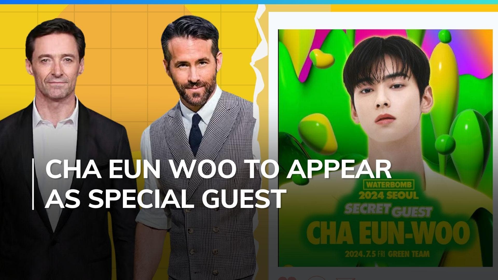 ASTRO’s Cha Eun Woo joins Ryan Reynolds and Hugh Jackman for Waterbomb Seoul 2024 event lineup