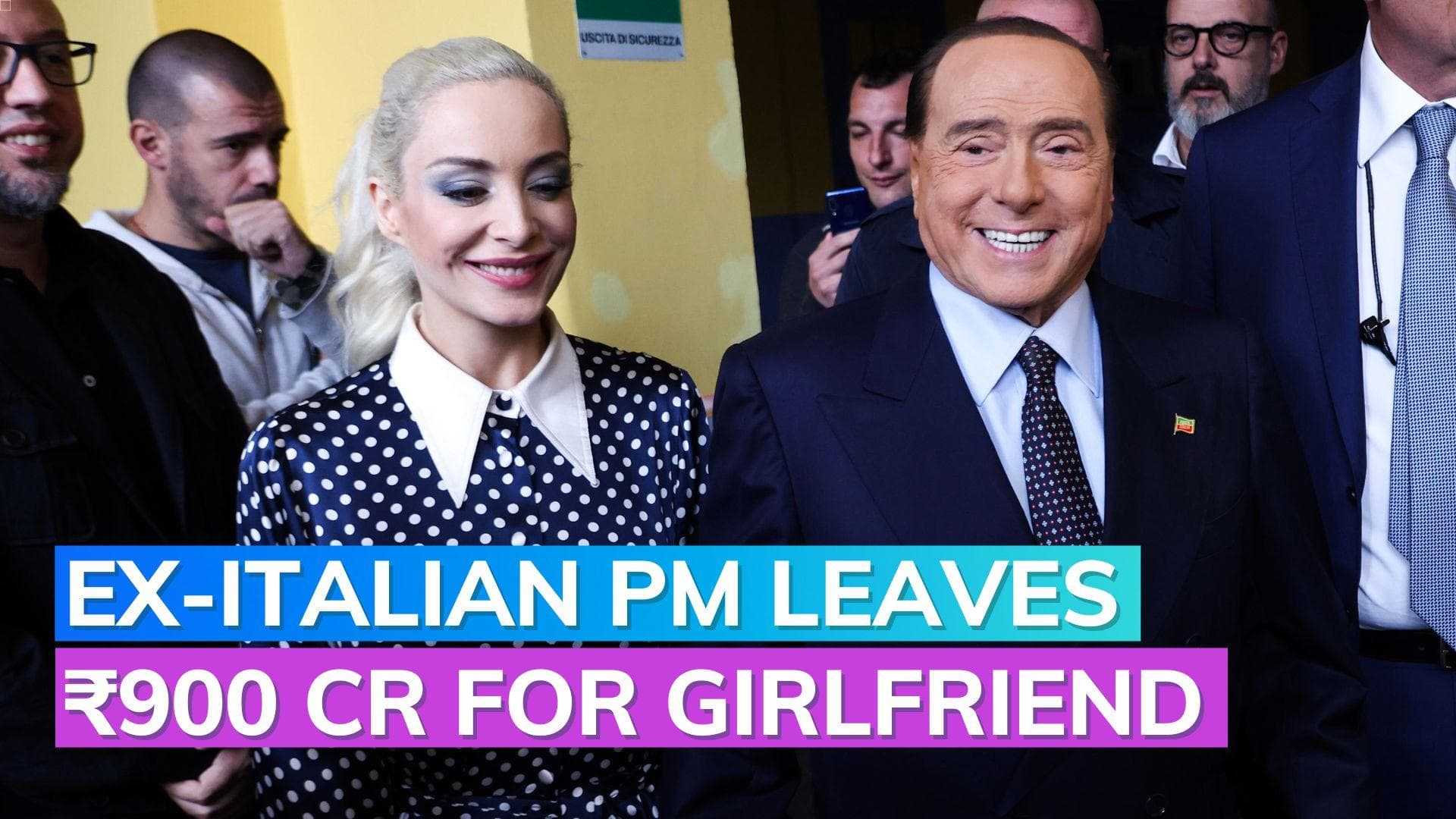 Former Italian PM Silvio Berlusconi leaves ₹900 crore to 33-year-old girlfriend 