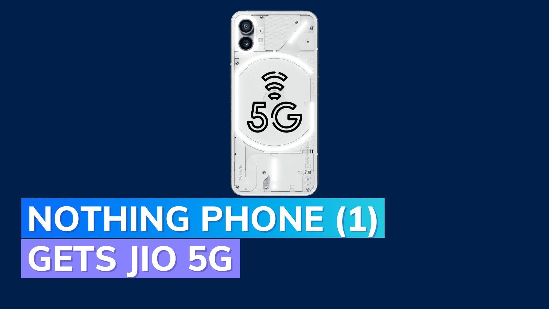 Nothing Phone (1) gains Jio True 5G support