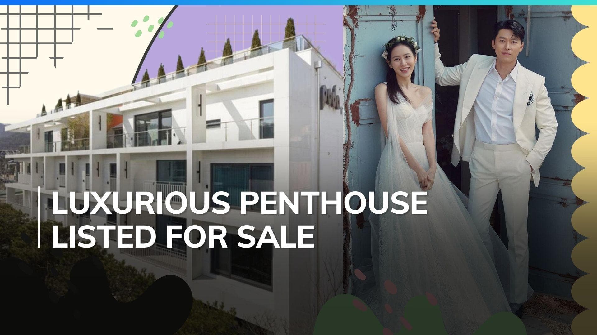 ‘Crash Landing on You’ stars Hyun Bin and Son Ye Jin put up their newlywed home for sale, deets inside 