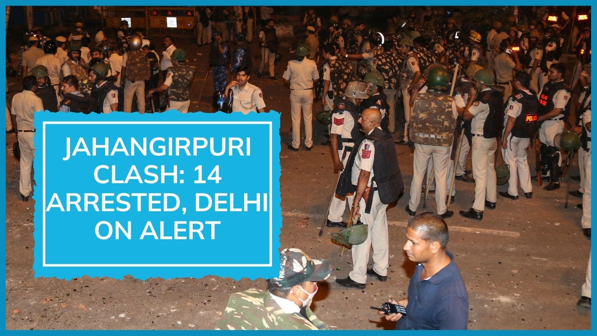 Delhi: 14 arrested in Hanuman Jayanti violence that rocked Jahangirpuri and left 9 injured