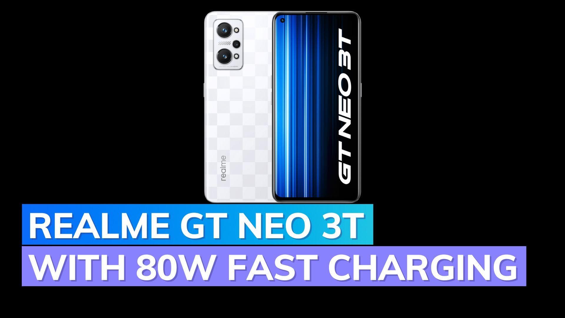 Realme GT Neo 3T with 80W fast charging launched in India